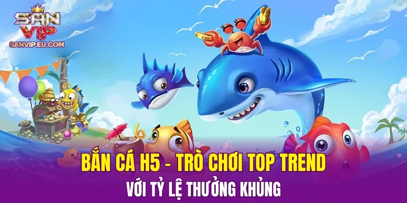 Bắn Cá H5