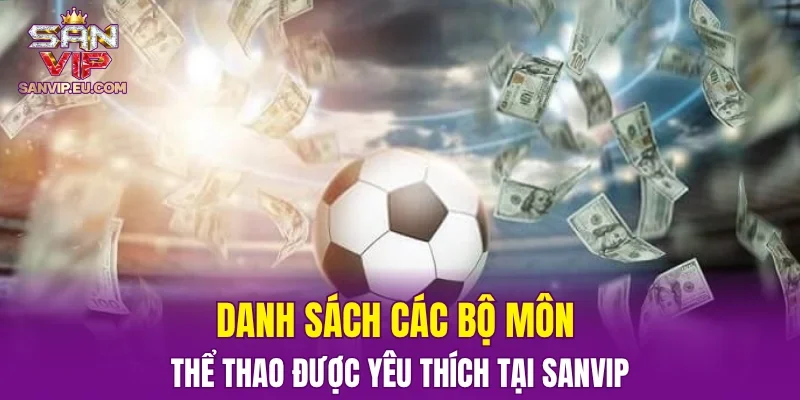 Danh sách các bộ môn thể thao được yêu thích tại SANVIP