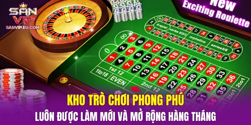 Kho trò chơi phong phú, luôn được làm mới và mở rộng hàng tháng