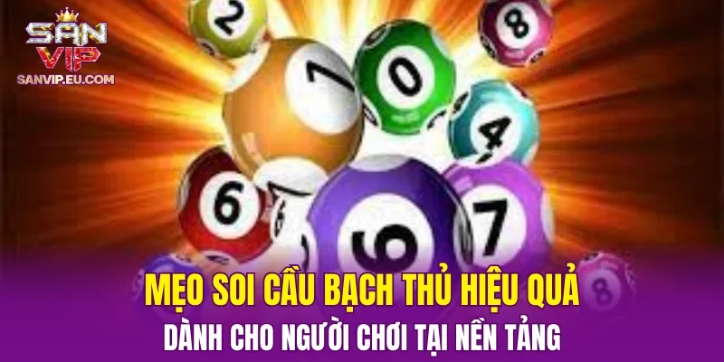 Mẹo soi cầu bạch thủ hiệu quả dành cho người chơi tại nền tảng
