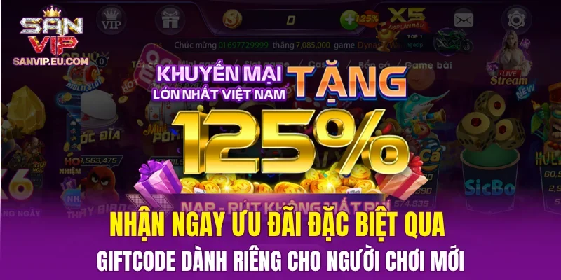 Nhận ngay ưu đãi đặc biệt qua giftcode dành riêng cho người chơi mới