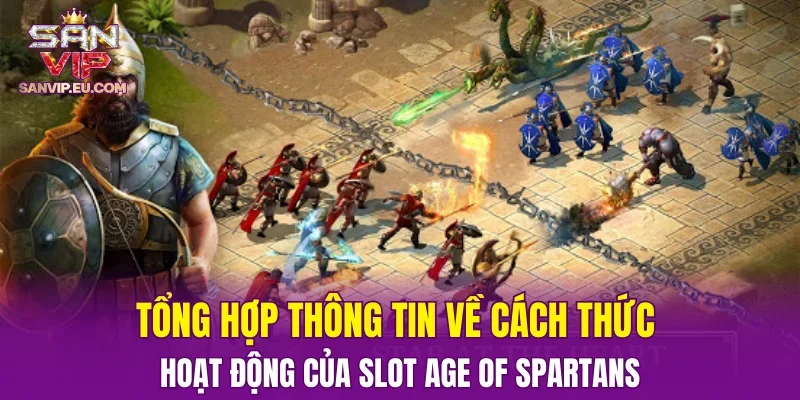 Tổng hợp thông tin về cách thức hoạt động của Slot Age Of Spartans